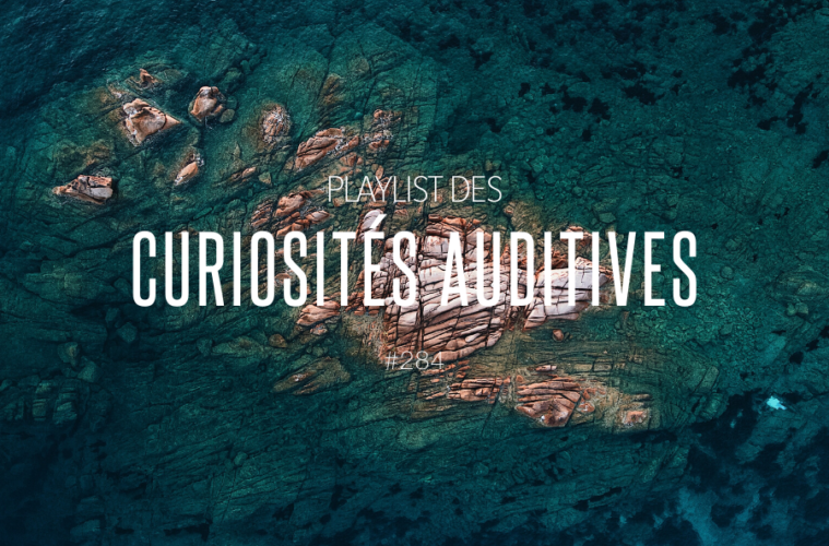 #284 playlist des curiosités auditives