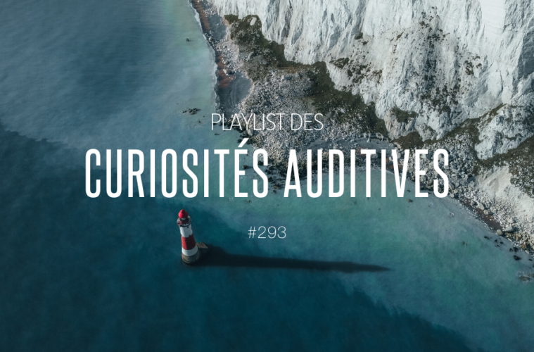 #293 Playlist des curiosités auditives