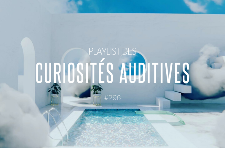 #296 playlist des curiosités auditives