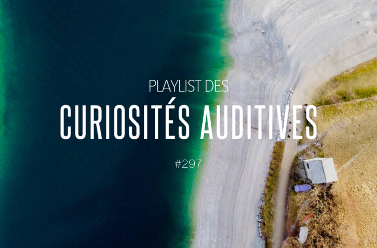 #297 playlist des curiosités auditives