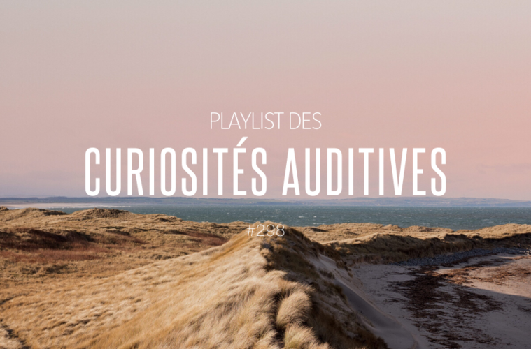 #298 Playlist des Curiosités Auditives